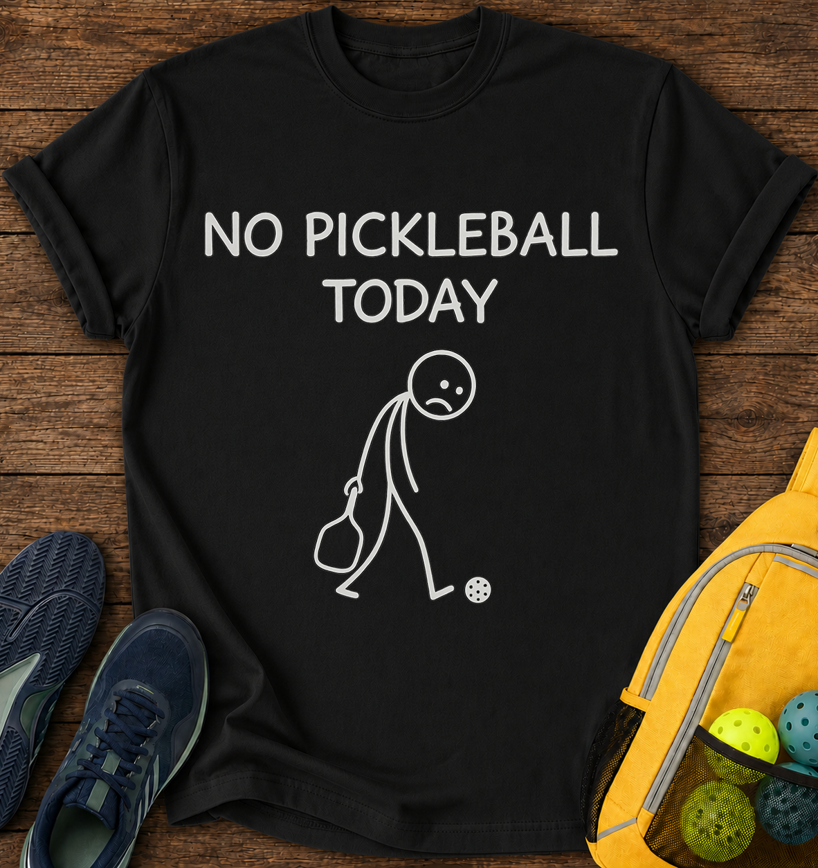 No Pickleball Today - T-Shirt