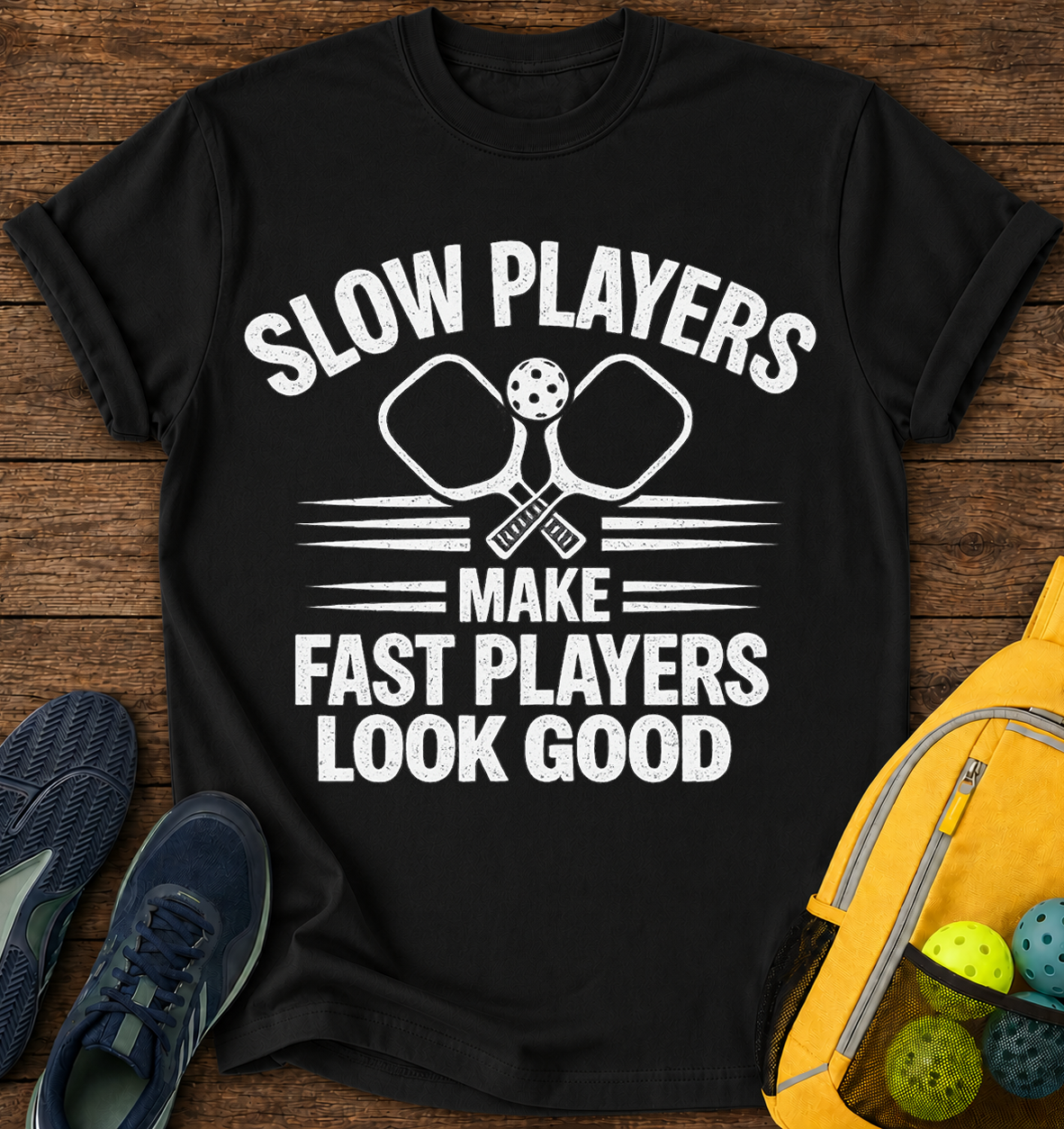 Slow Players Make Fast Players Look Good- T-Shirt