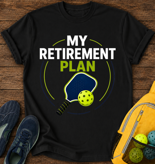 My Retirement Plan - T-Shirt