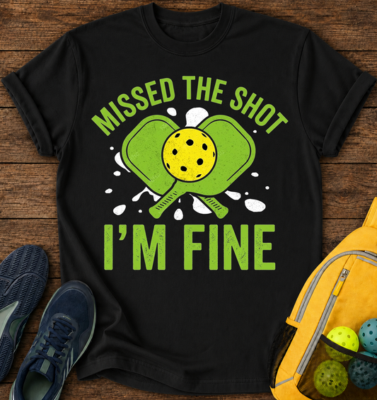 Missed the Shot I’m Fine T-Shirt