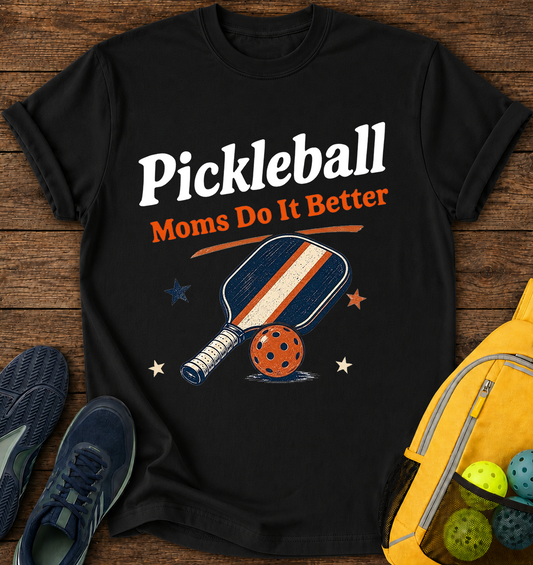 Pickleball Moms Do It Better T-Shirt