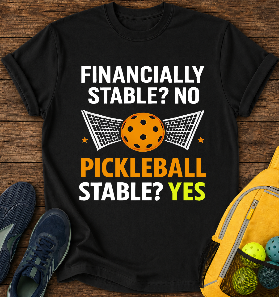 Financially Stable No Pickleball Stable Yes - T-Shirt