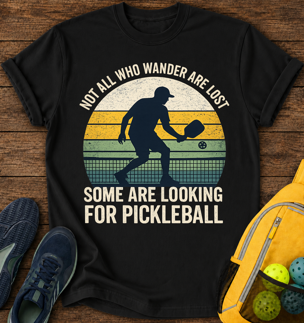 Not All Who Wander Are Lost Some are Looking For Pickleballs - T-Shirt