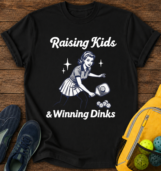 Raising Kids and Winning Dinks T-Shirt