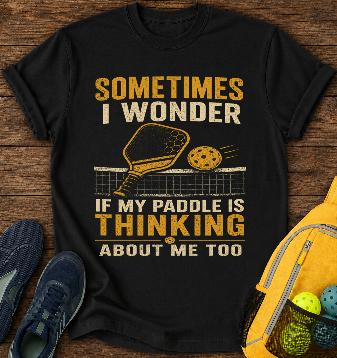 Sometimes i Wonder if My Paddle is Thinking About Me Too - T-Shirt