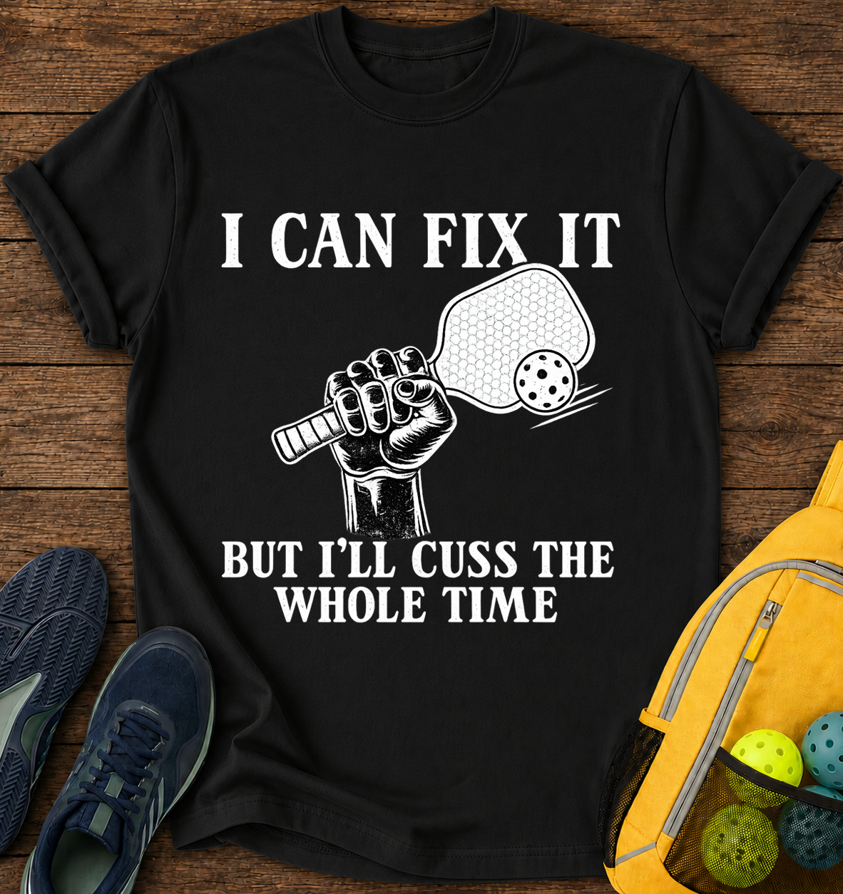 I Can Fix it But i'll Cuss The Whole Time - T-Shirt