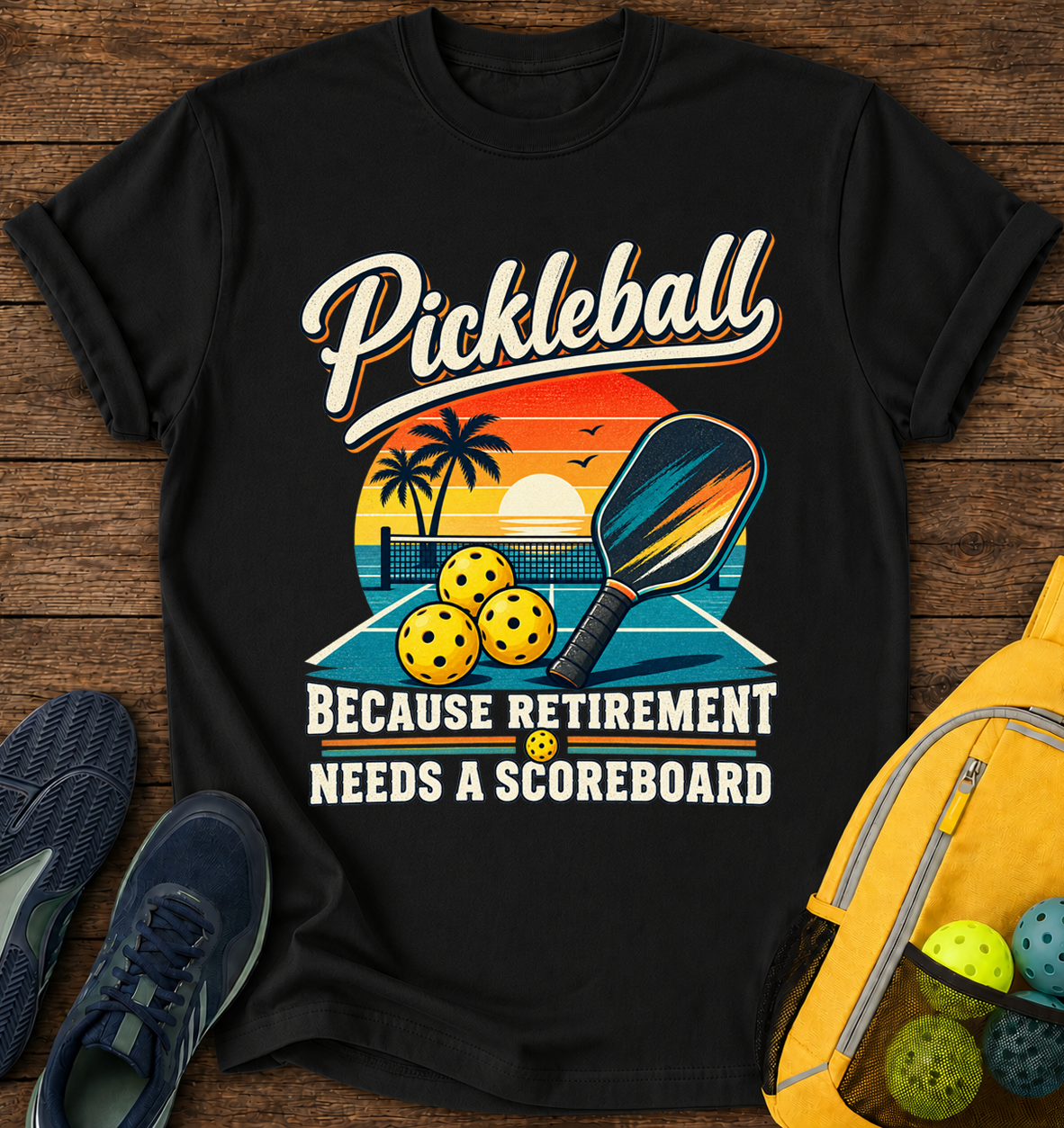 Pickleball Because Retirement Needs a Scoreboard - T-Shirt