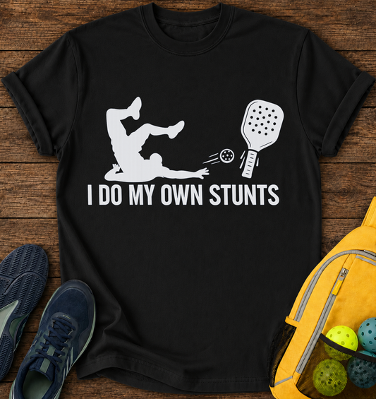 I Do My Own Stunts- T-Shirt
