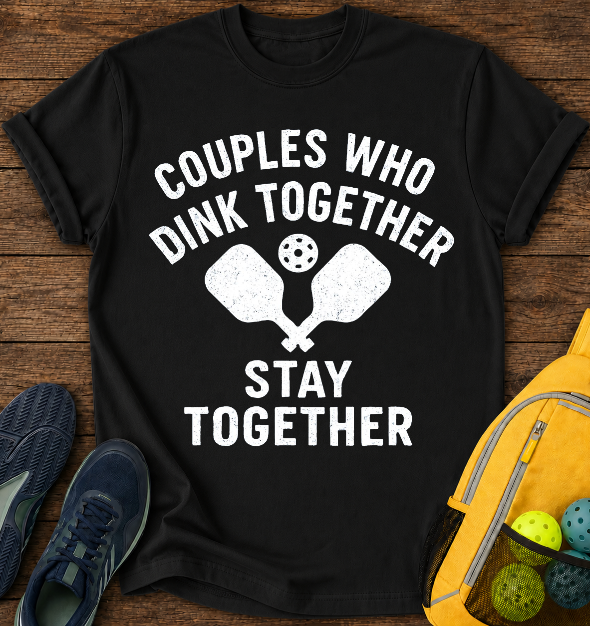 Couples Who Dink Together Stay Together - T-Shirt