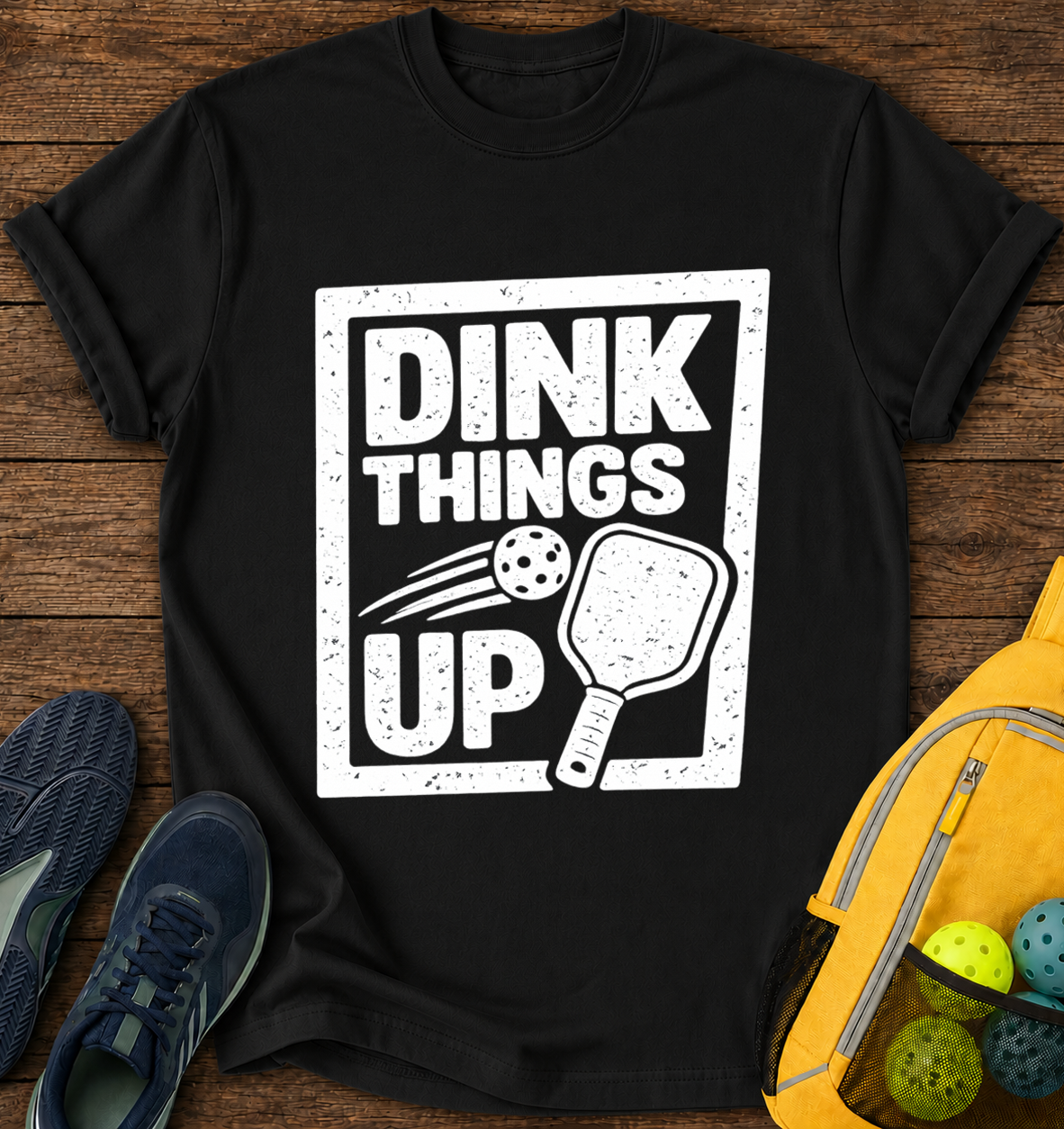 Dink Things UP - T-Shirt