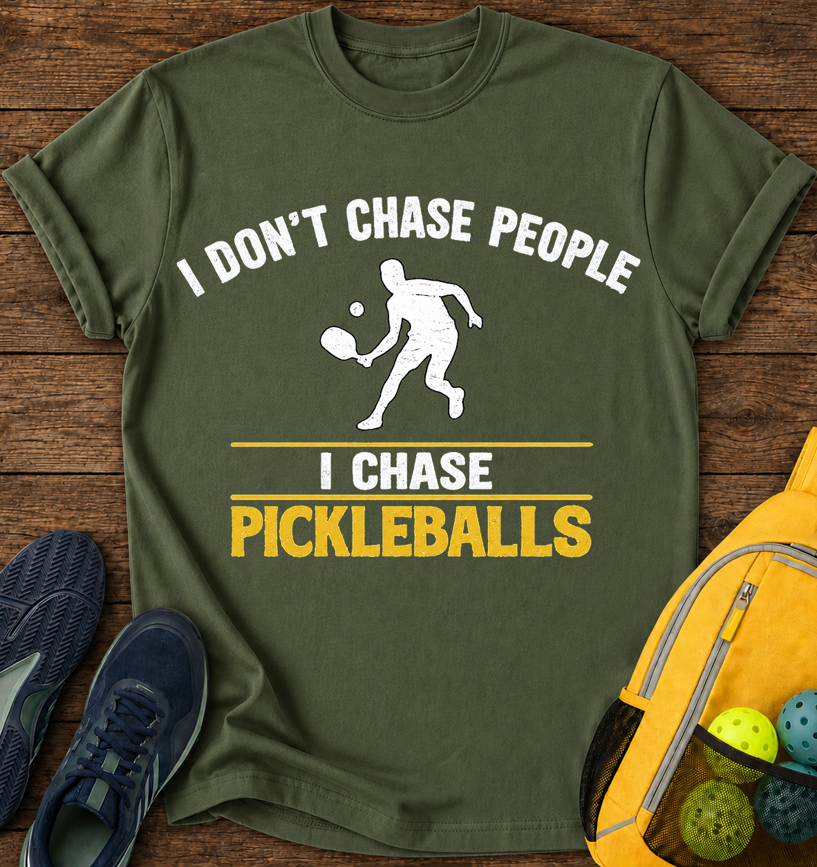 I don't Chase People, i Chase Pickelballs - T-Shirt