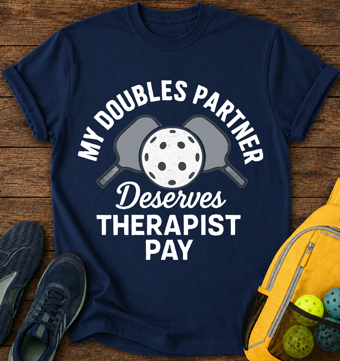 My Doubles Partner Deserves Therapist Pay - T-Shirt