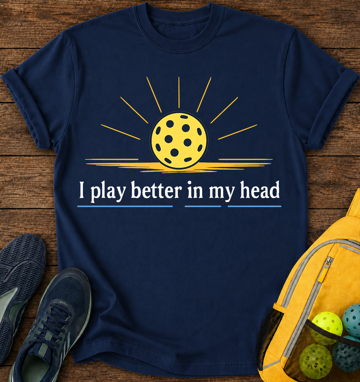 I Play Better in My Head - T-Shirt