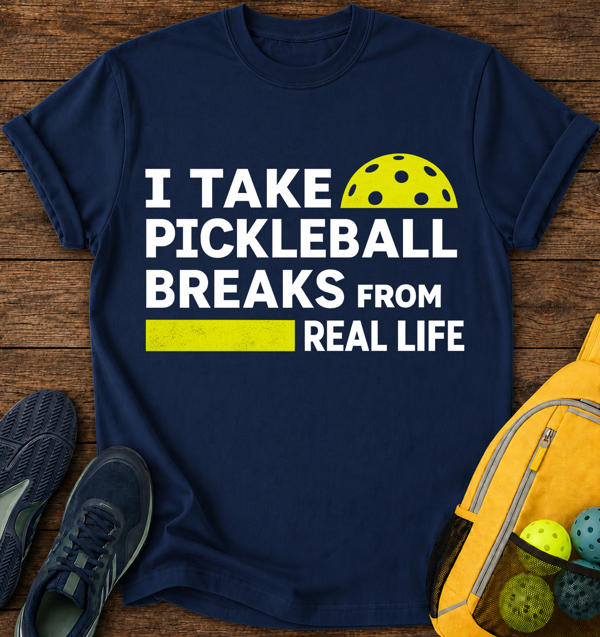 I Take Pickleball Breaks From Real Life - T-Shirt