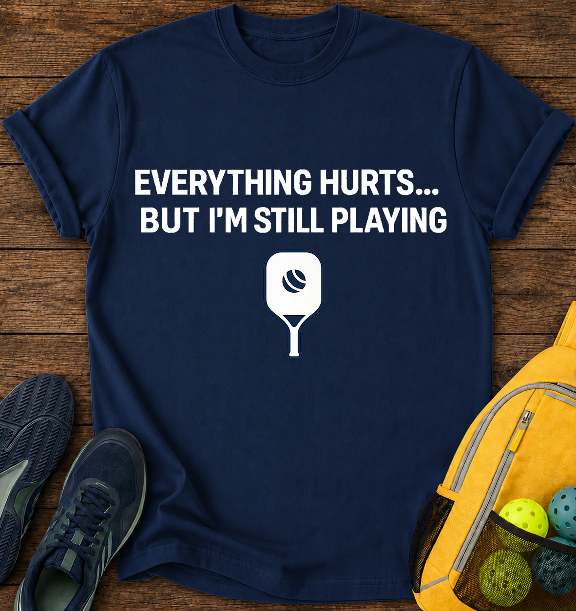 Everything Hurts… But I’m Still Playing - T-Shirt