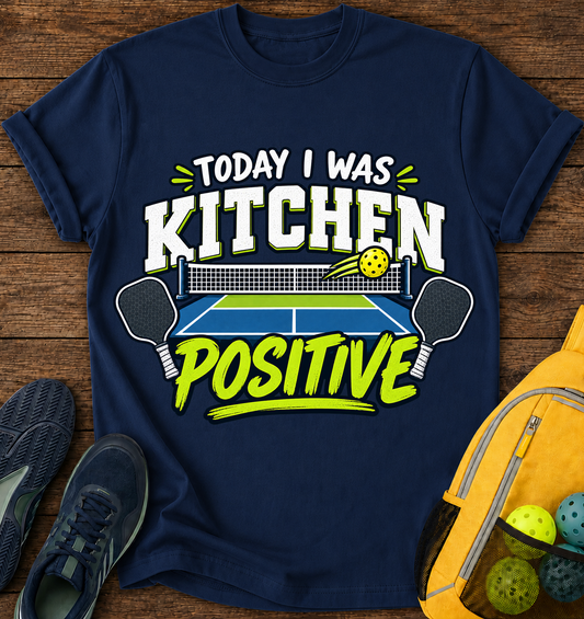 Today i Was Kitchen Positive - T-Shirt