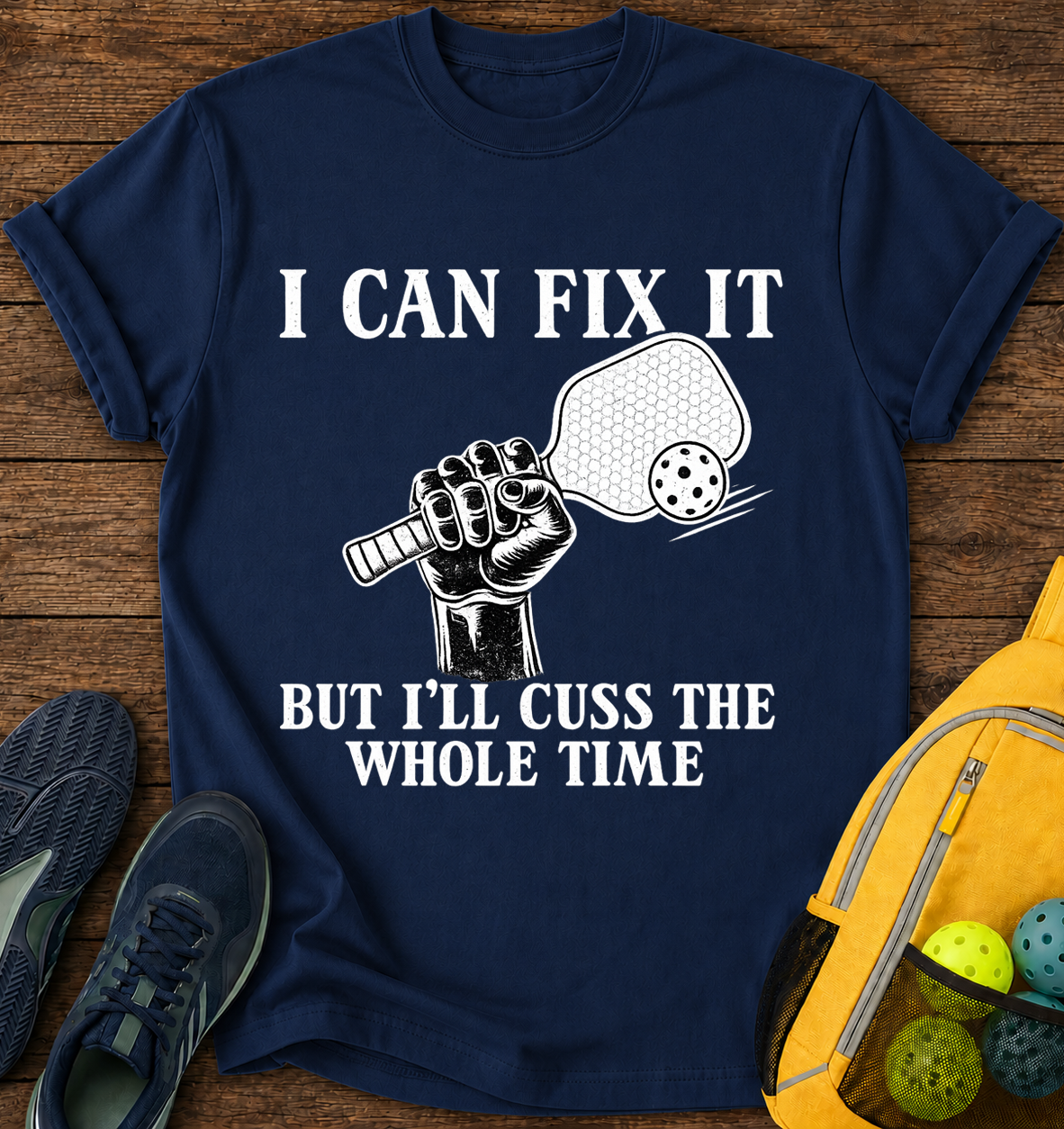 I Can Fix it But i'll Cuss The Whole Time - T-Shirt