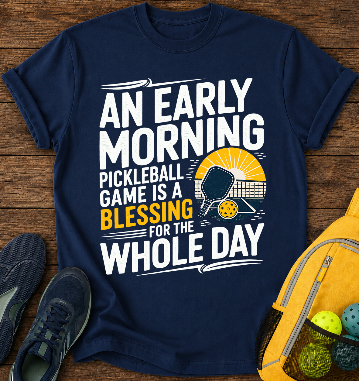 An Early Morning Pickleball Game is a Blessing For The Whole Day - T-Shirt