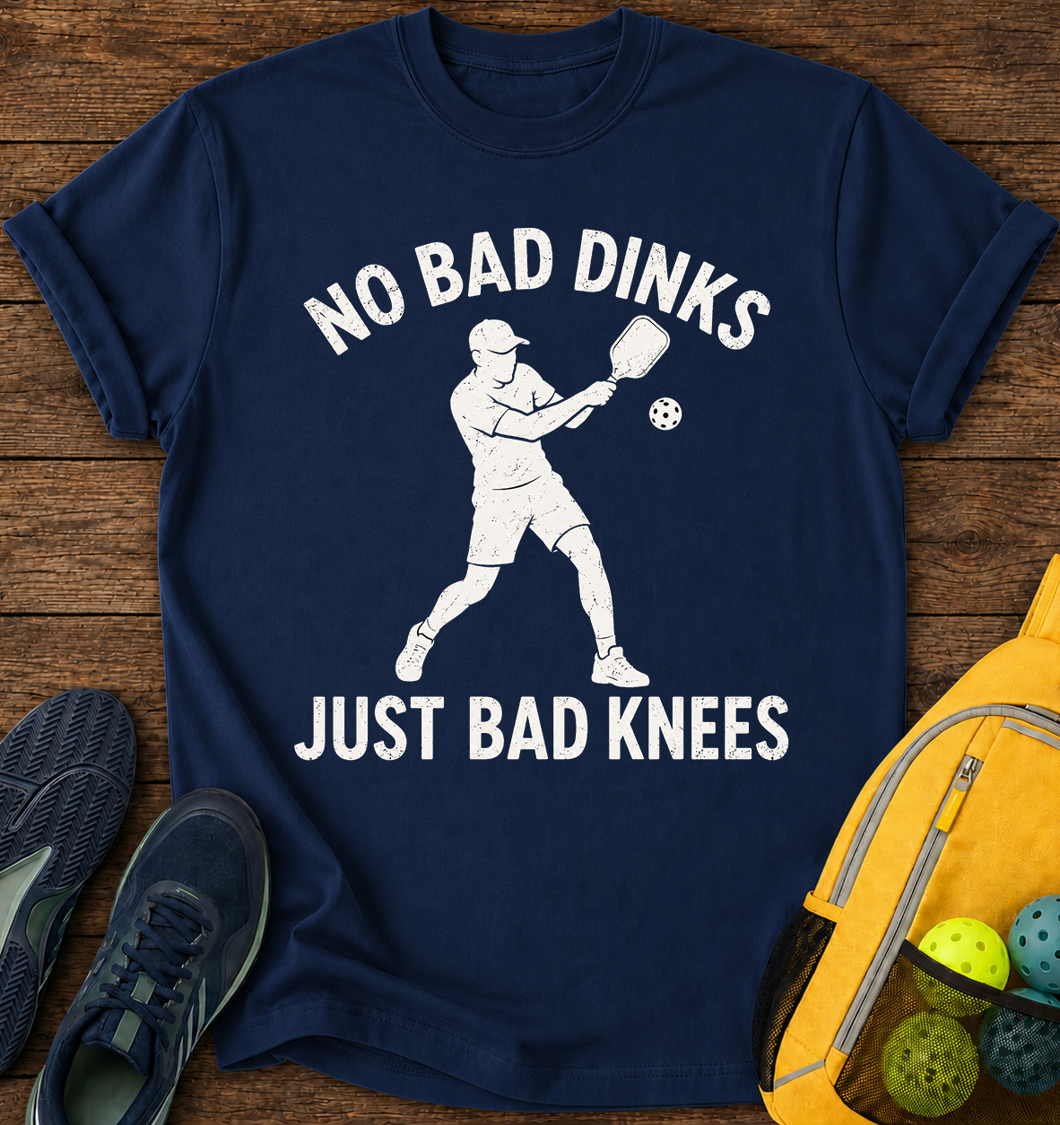 No Bad Dinks, Just Bad Knees - T-Shirt