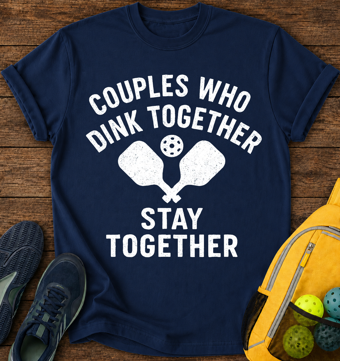 Couples Who Dink Together Stay Together - T-Shirt