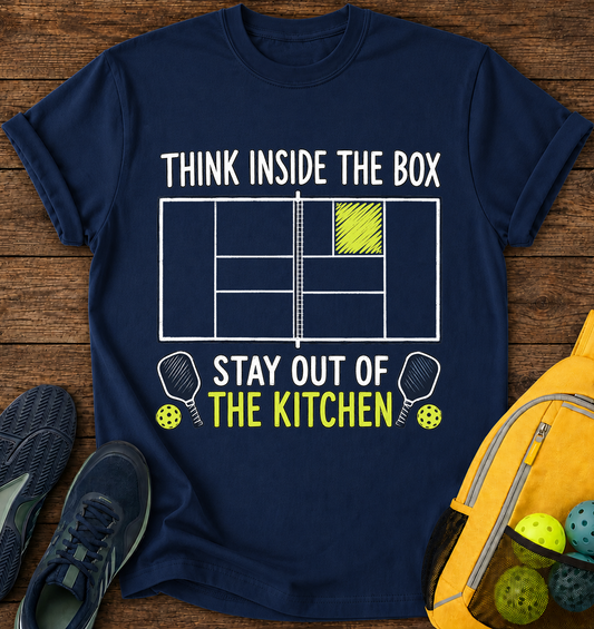 Think Inside The Box Stay Out Of The Kitchen - T-Shirt