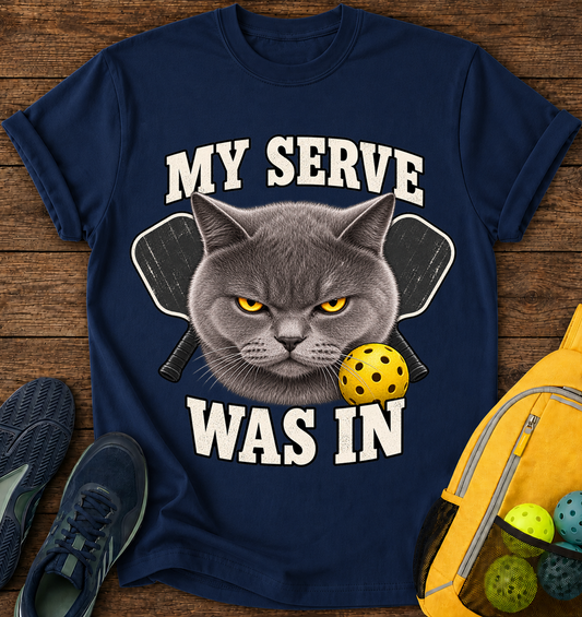 My Serve Was in - T-Shirt