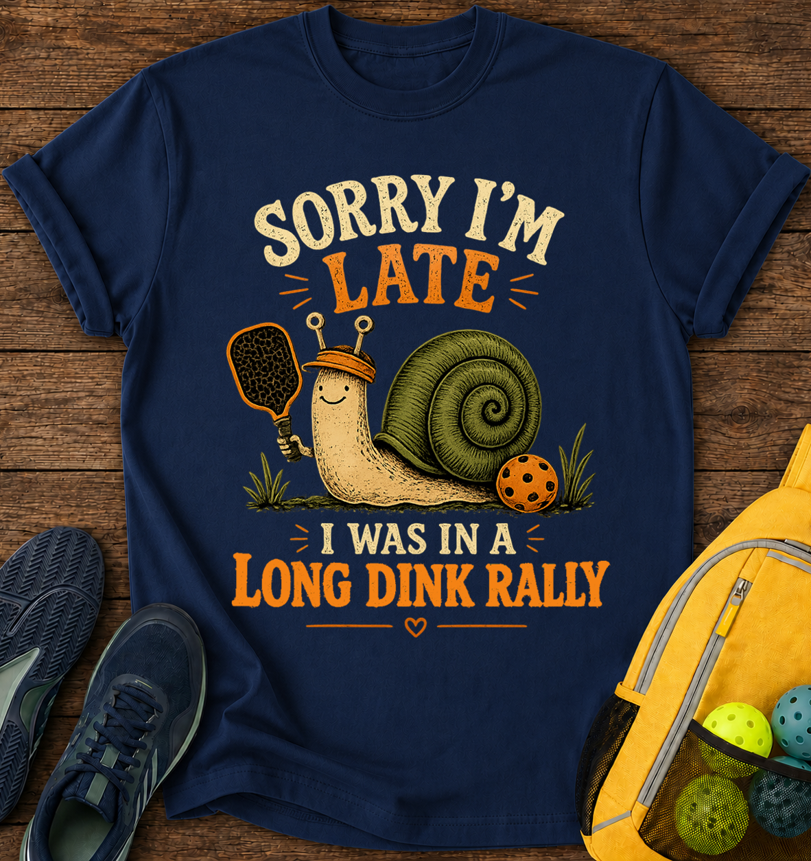 Sorry I'm Late, i Was in a Long Dink Rally- T-Shirt