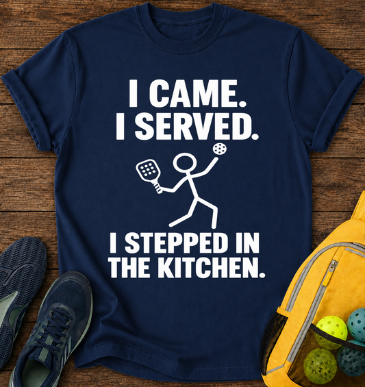 I Came i Served I Stepped in The Kitchen - T-Shirt