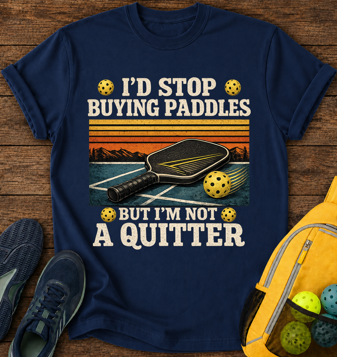 I'd Stop Buying Paddles But i'm Not a Quitter - T-Shirt