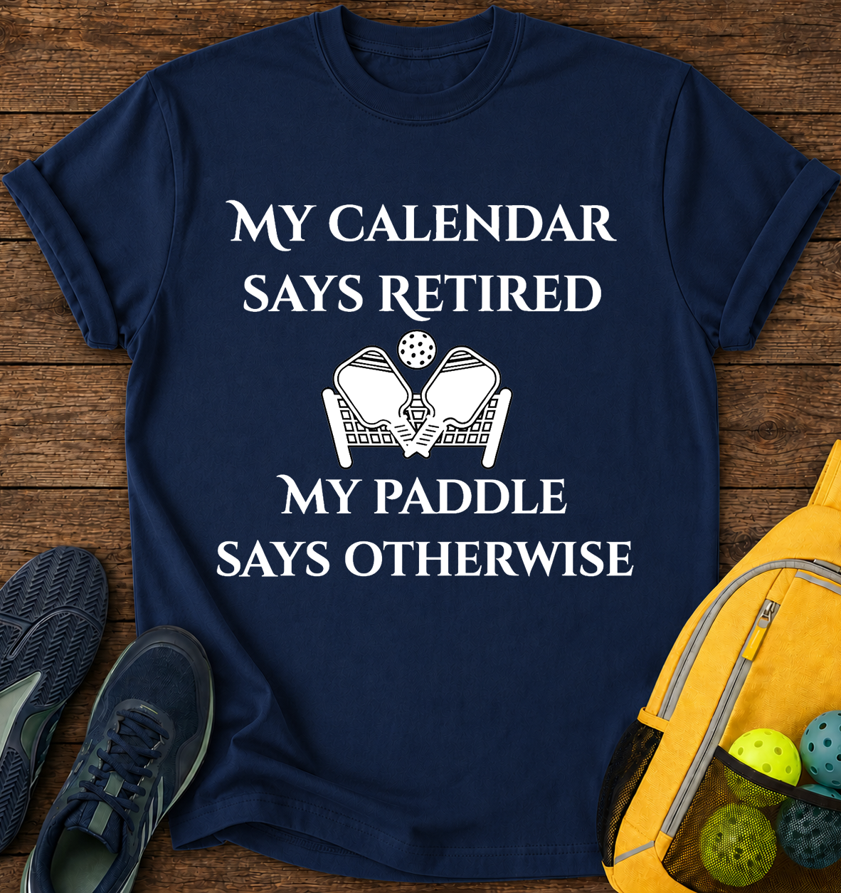 My Calendar Says Retired My Paddle Says Otherwise T-Shirt