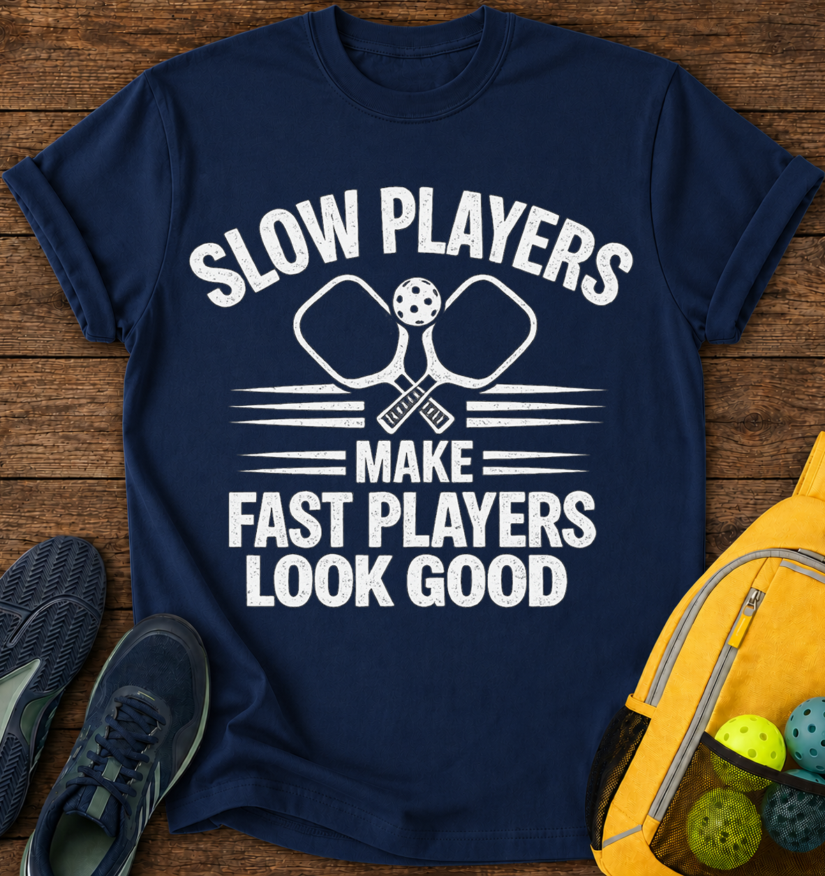 Slow Players Make Fast Players Look Good- T-Shirt