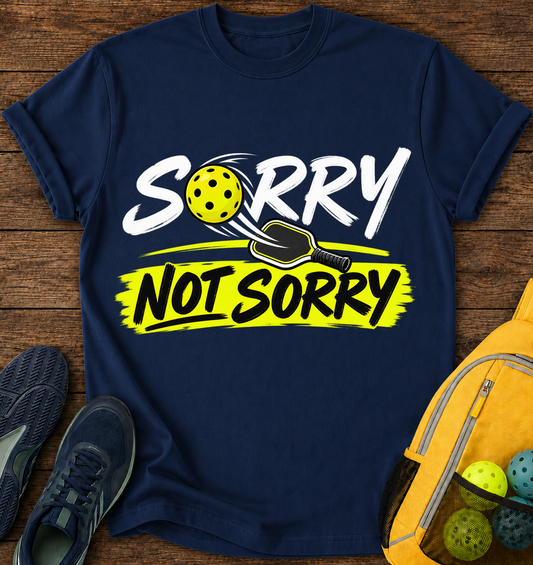 Sorry Not Sorry - T-Shirt