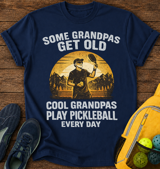 Some Grandpas Get Old, Cool Grandpas Play Pickleball Every Day - T-Shirt