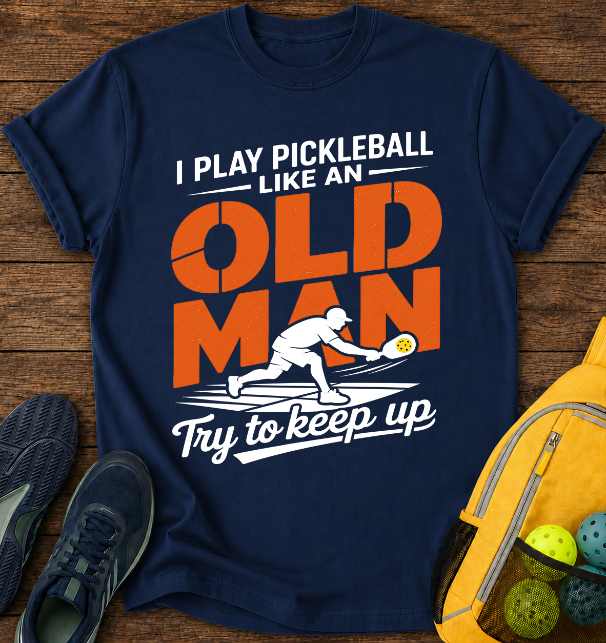 I Play Pickleball Like an Old Man Try To Keep Up  - T-Shirt