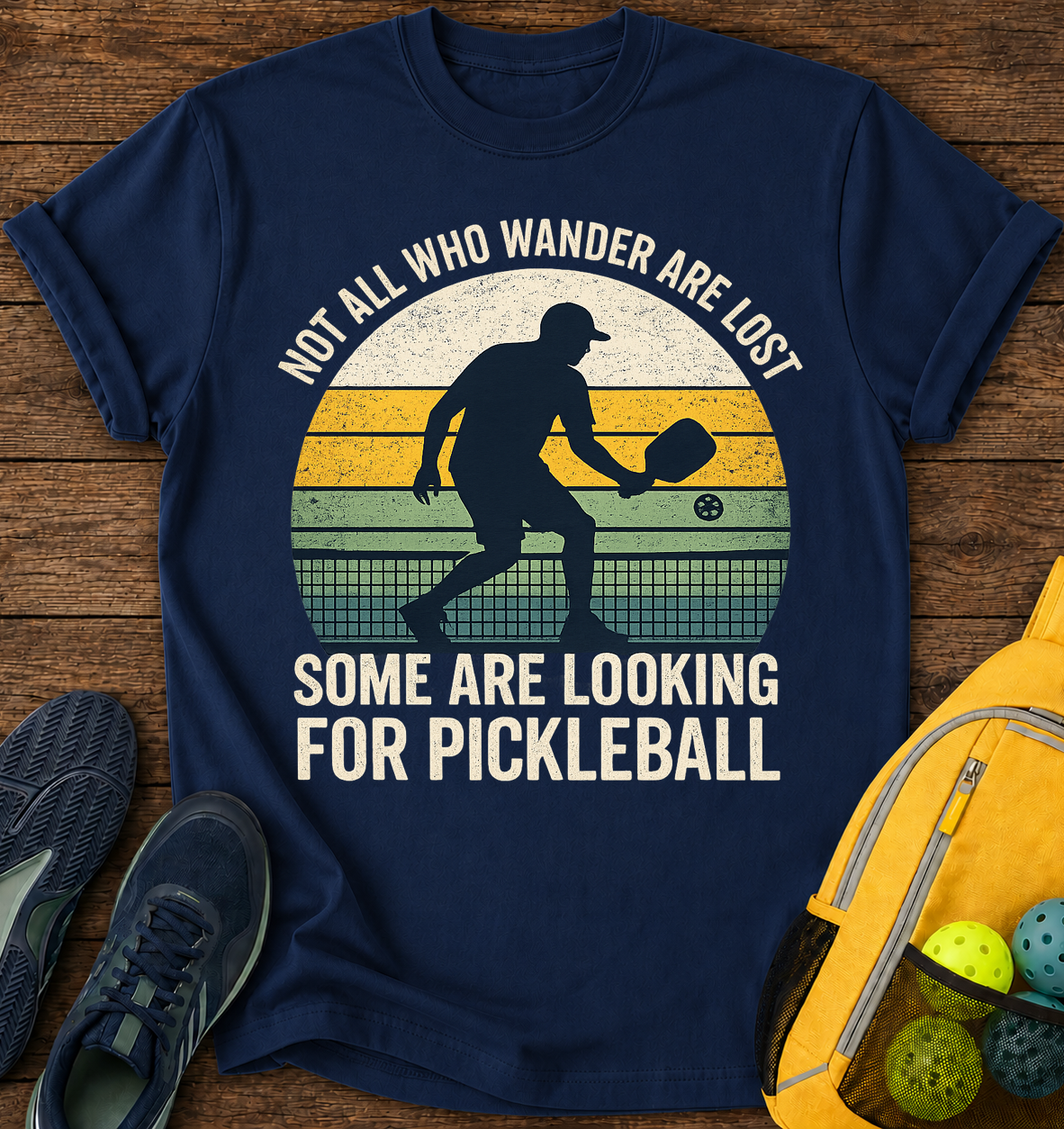 Not All Who Wander Are Lost Some are Looking For Pickleballs - T-Shirt