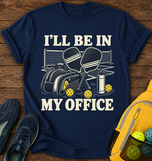 I'll Be in My Office - T-Shirt