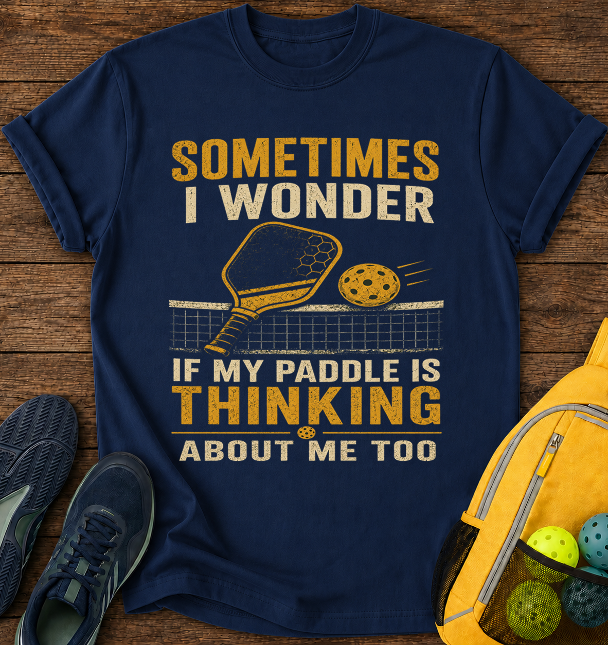 Sometimes i Wonder if My Paddle is Thinking About Me Too - T-Shirt