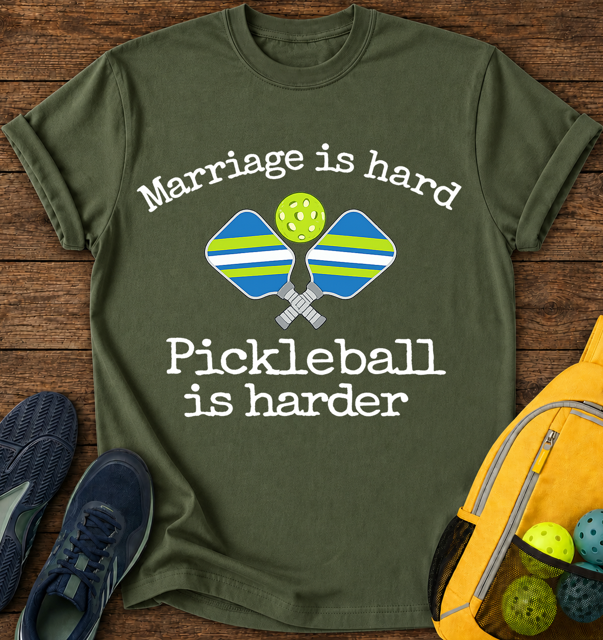 Mariage is Hard, Pickleball is Harder - T-Shirt