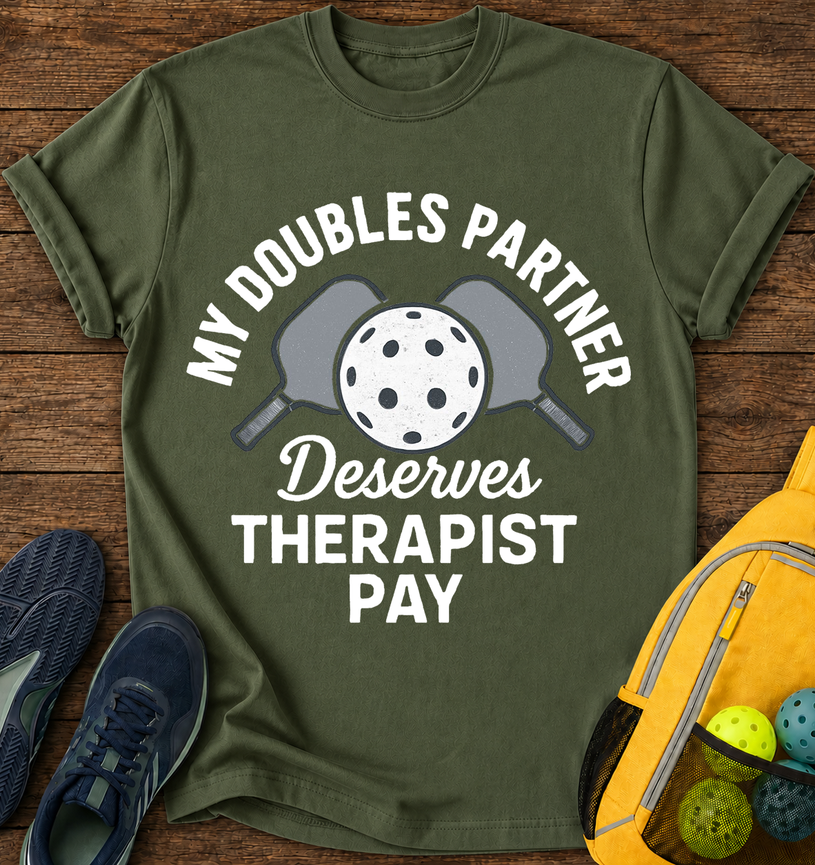 My Doubles Partner Deserves Therapist Pay - T-Shirt