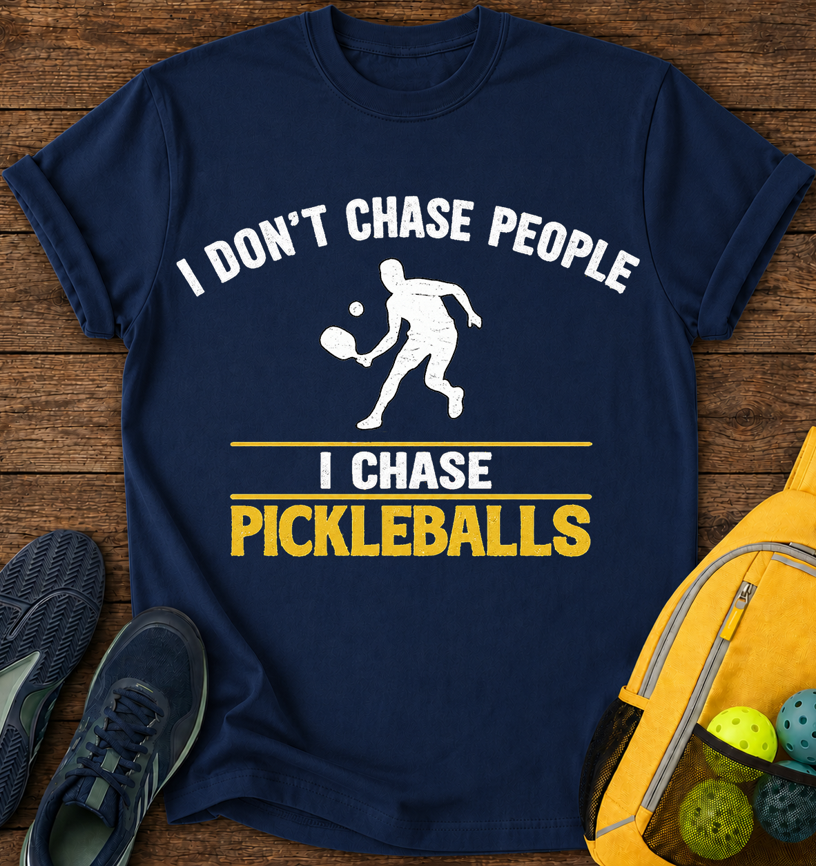 I don't Chase People, i Chase Pickelballs - T-Shirt