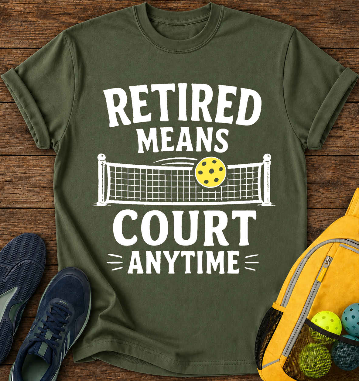 Retired Means Court Anytime - T-Shirt
