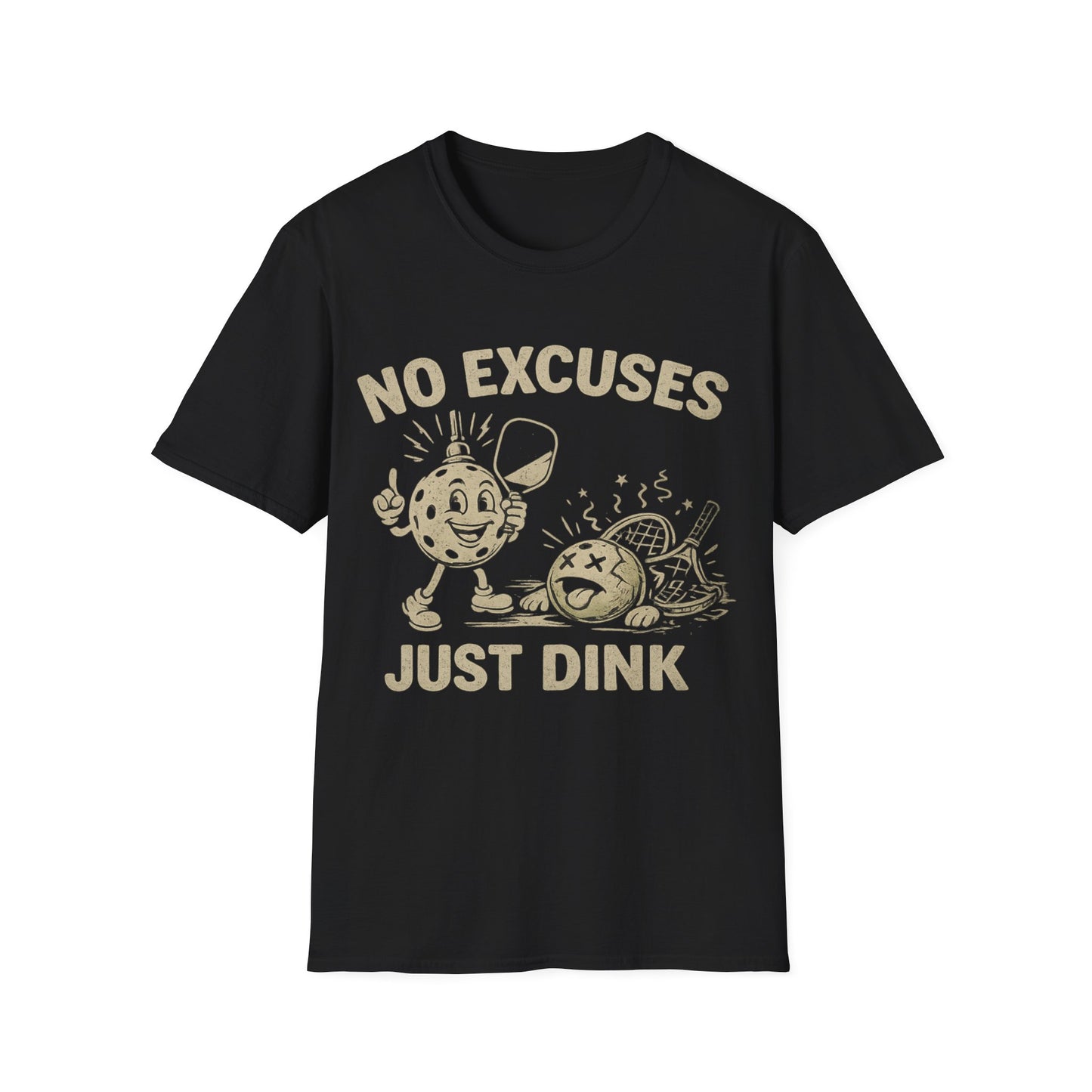 No Excuses Just Dink - T-Shirt