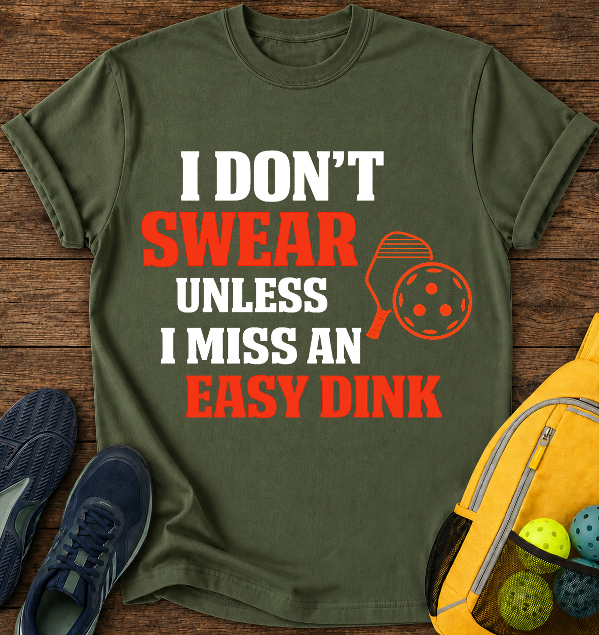 I don't Swear Unless i Miss an Easy Dink T-Shirt