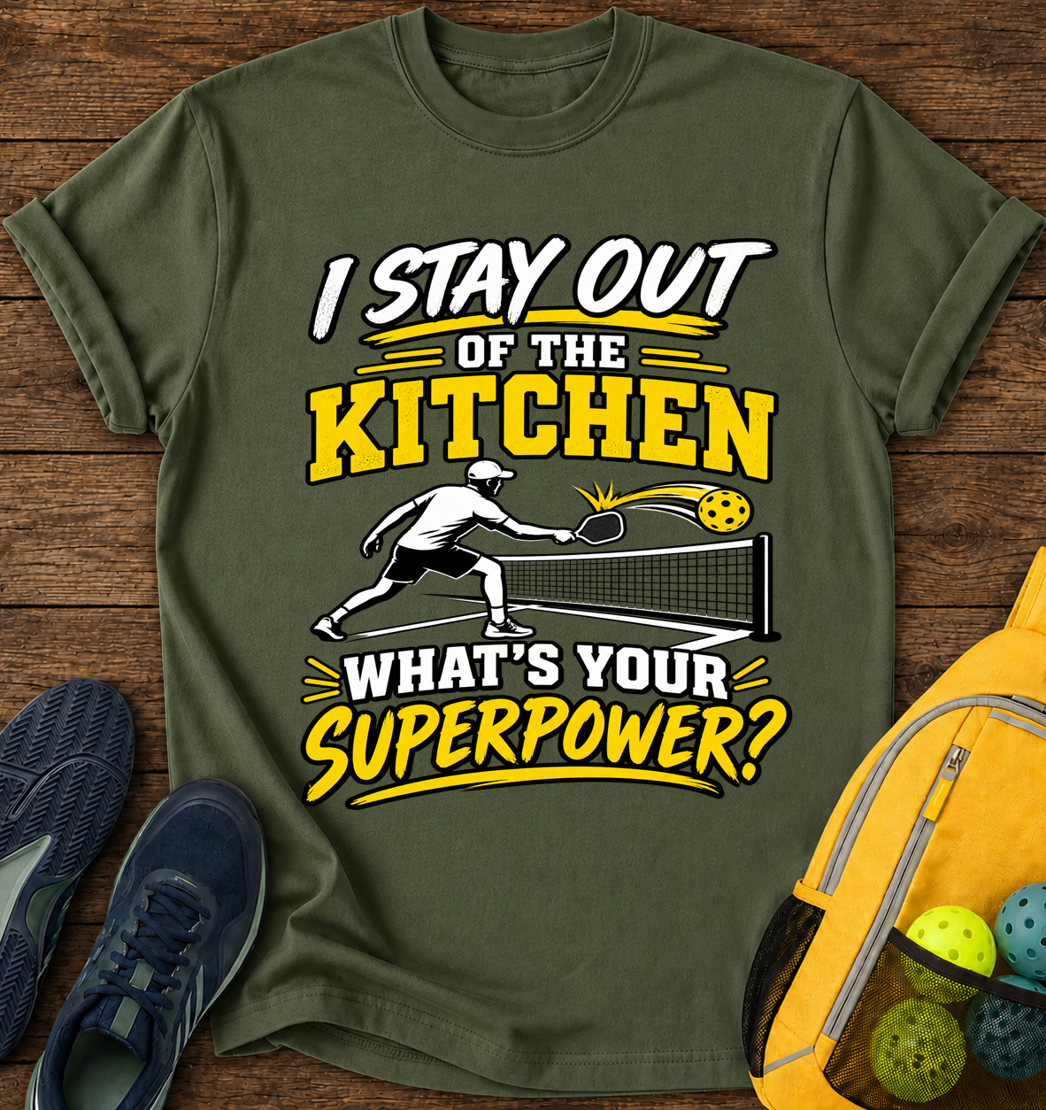 I Stay Out of The Kitchen What's Your Superpower - T-Shirt