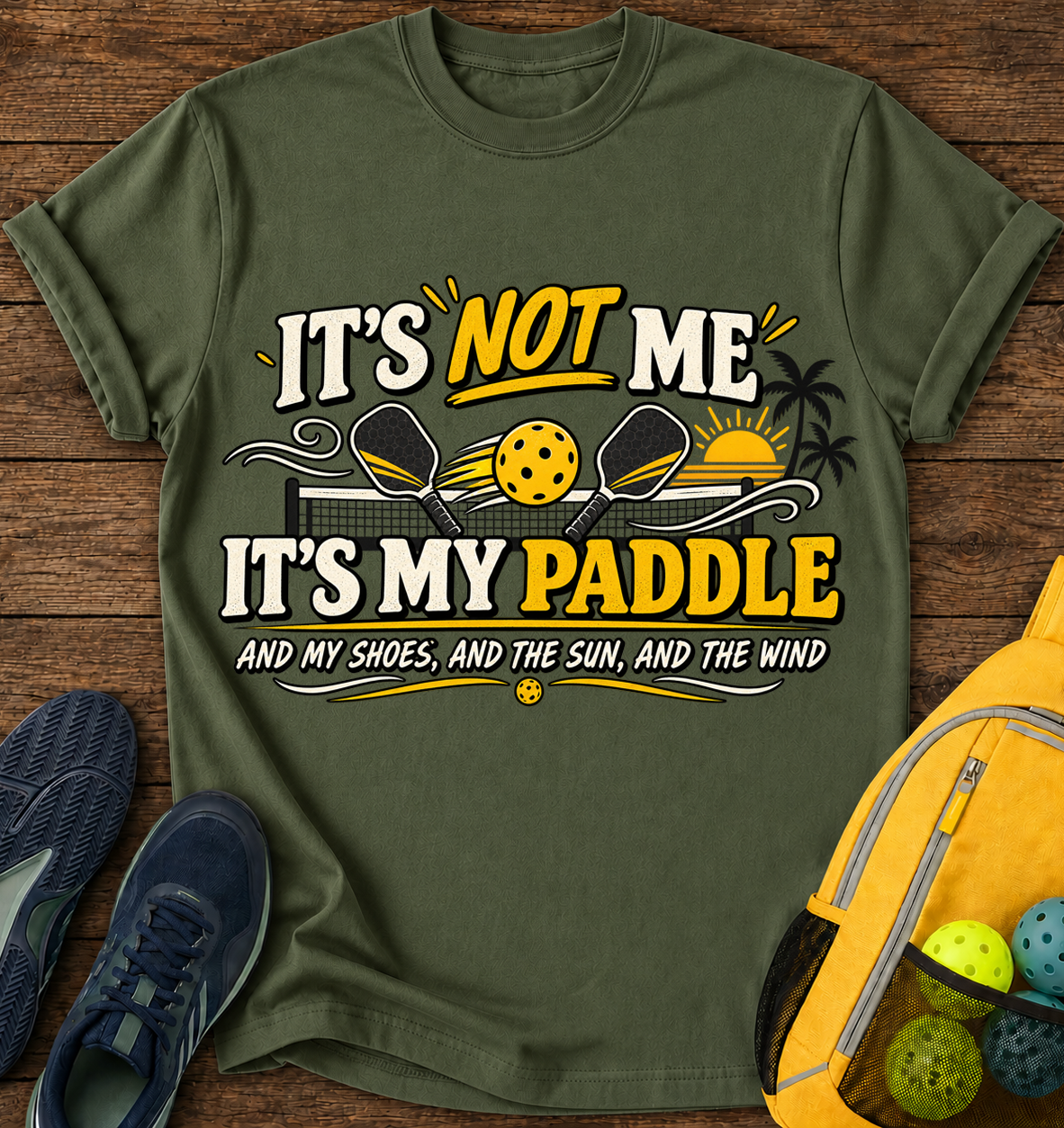 It's Not me it's My Paddle and My Shoes and The Sun and The Wind - T-Shirt