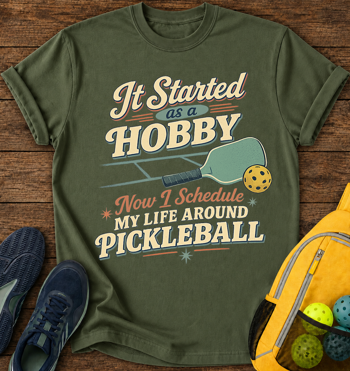 It Started As a Hobby, Now i Schedule My Life Around Pickleball - T-Shirt