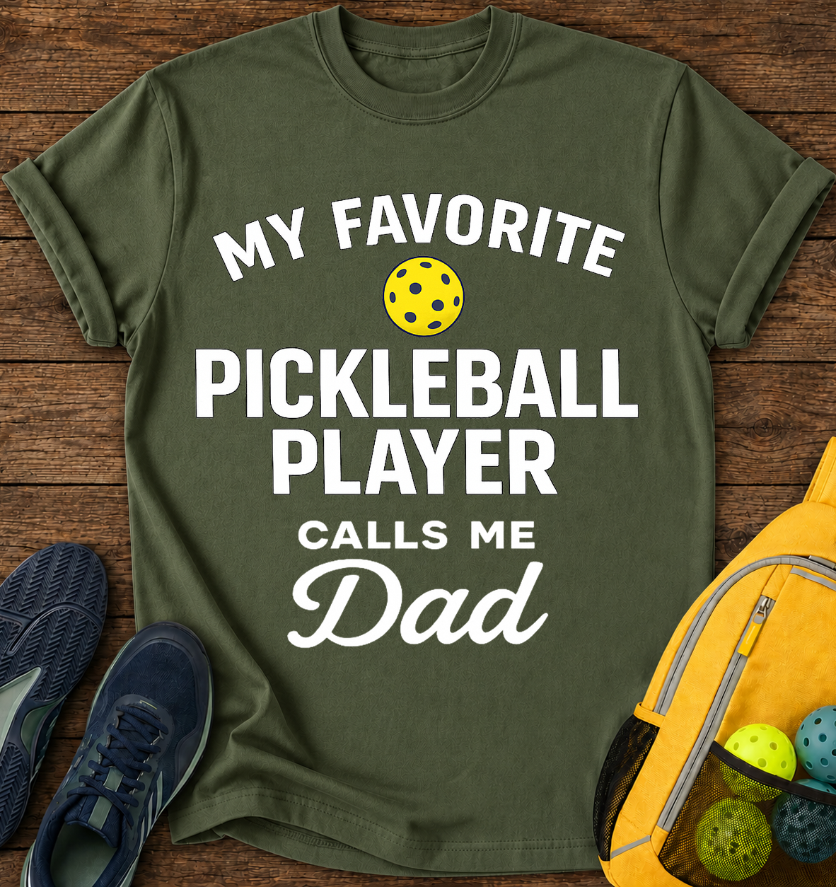 My Favorite Pickleball player Calls Me Dad - T-Shirt