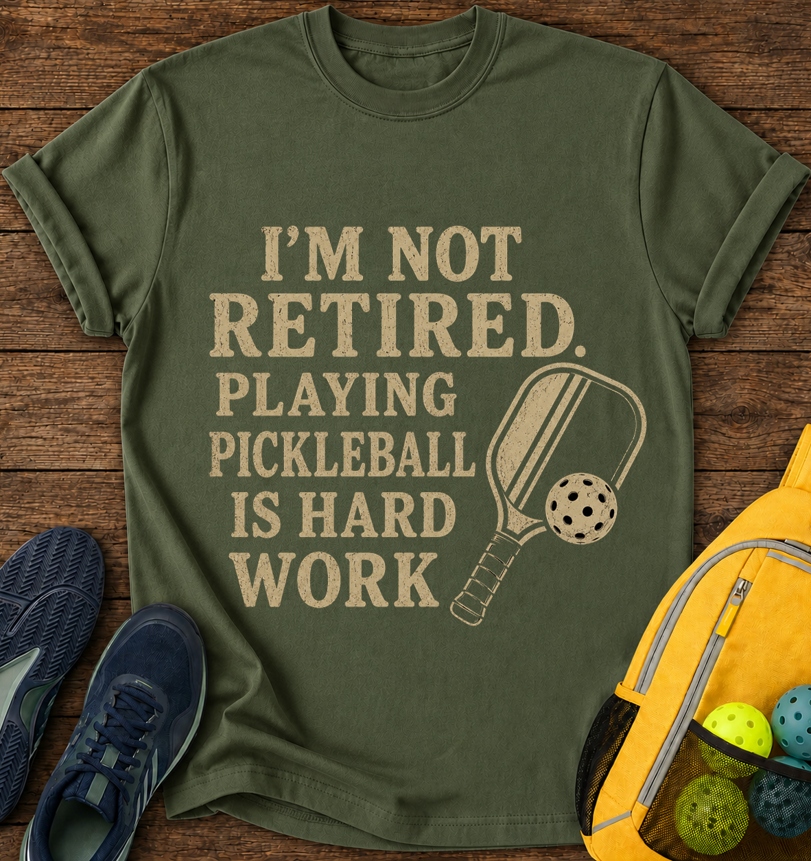 I'm Not Retired Playing Pickleball is Hard Work - T-Shirt