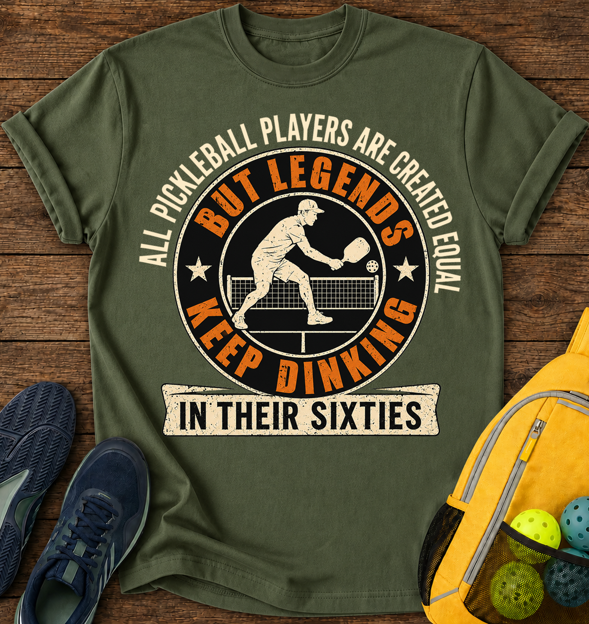 All Pickleball Players are Created Equal, But Legends Keep Dinking in Their Sixties - T-Shirt