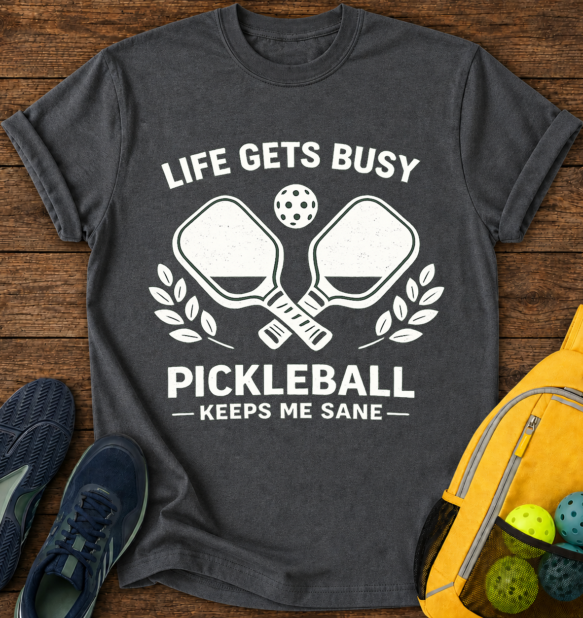Life Gets Busy Pickleball Keeps Me Sane - T-Shirt